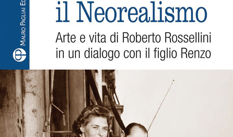 Oltre il neorealismo: il libro di Gabriella Izzi Benedetti racconta Rossellini