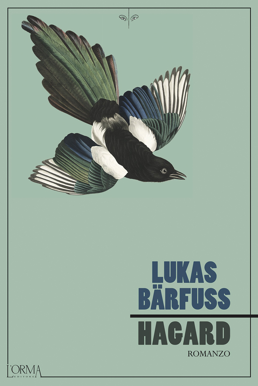 Lukas Bärfuss, Hagard (L’Orma Editore, 2021)