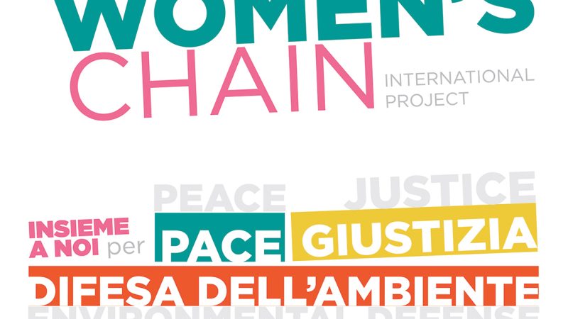 “Catena Donna” per la Pace, la Giustizia e la Difesa dell’Ambiente: il manifesto – “Women’s Chain” for Peace, Justice and Environmental Defense