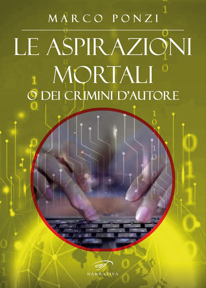 “Le aspirazioni mortali o dei crimini d’autore”, il nuovo romanzo dell’autore: Marco Ponzi 