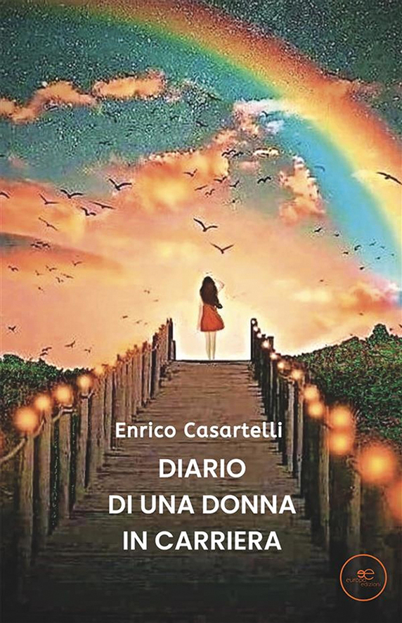 Dopo il successo di: “Elly, l’avatar delle emozioni” Enrico Casartelli ritorna con un nuovo romanzo: “Diario di una donna in carriera”