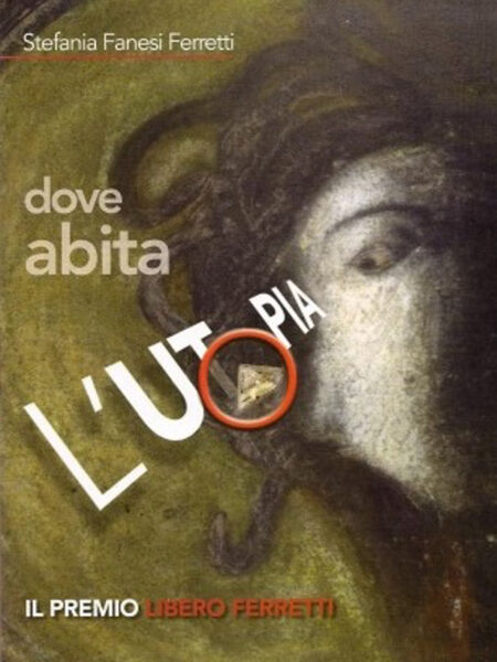 Dove abita l’utopia, di Stefania Fanesi Ferretti